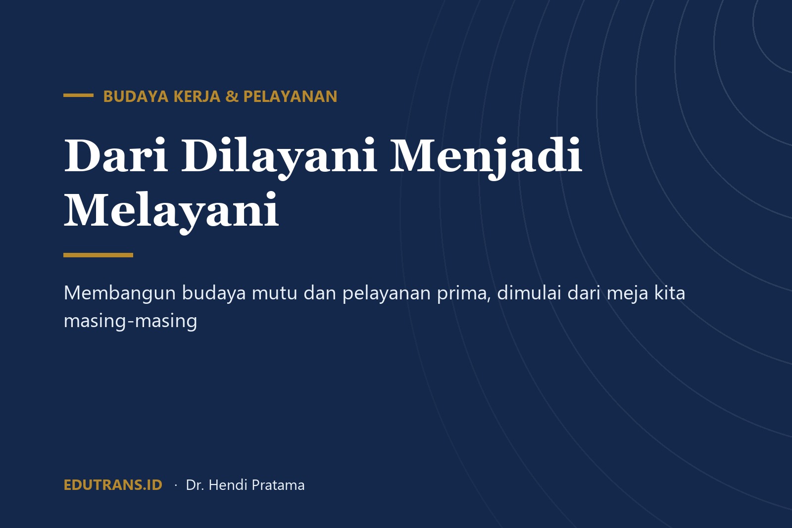 Dari Dilayani Menjadi Melayani: Budaya Mutu dan Pelayanan Prima