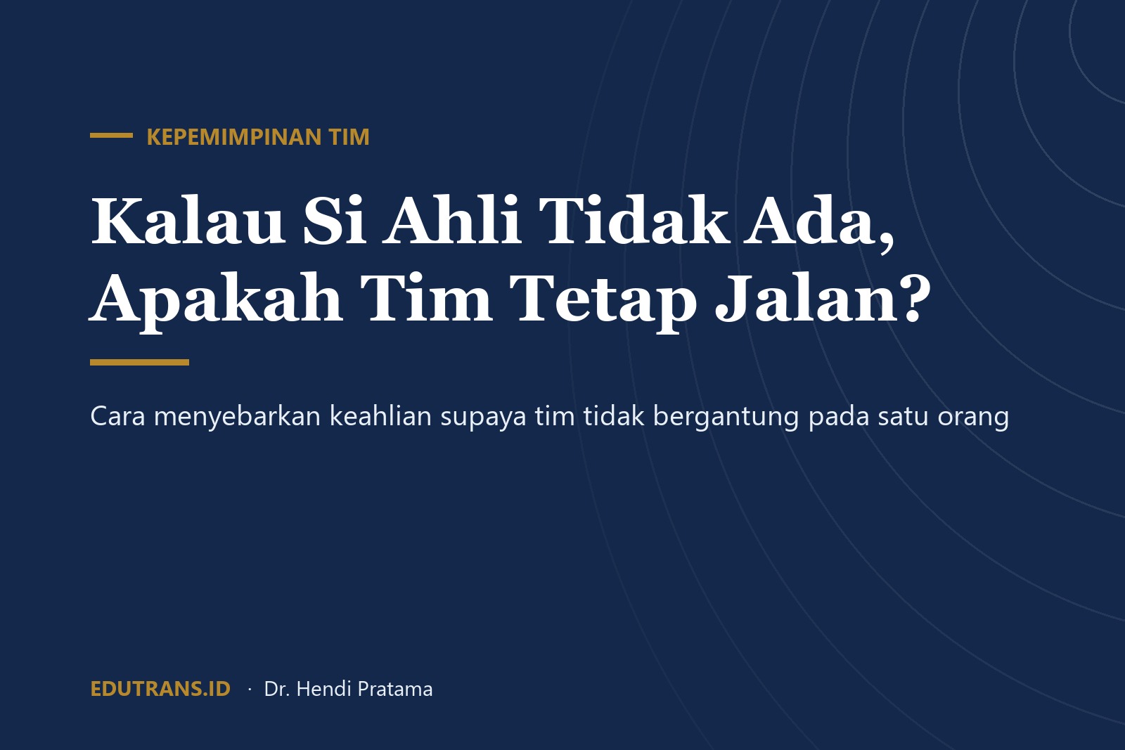 Kalau Si Ahli Tidak Ada, Apakah Tim Tetap Jalan?